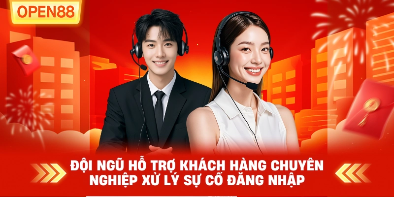 Đội ngũ hỗ trợ khách hàng chuyên nghiệp xử lý sự cố đăng nhập.
